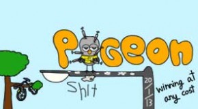 Pigeon Shit #36 – Winning At Any Cost