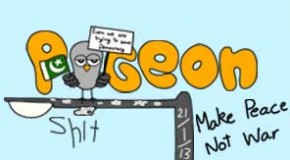 Pigeon Shit #37 – Make Peace Not War