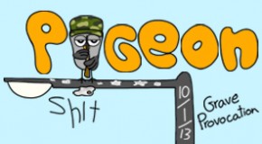 Pigeon Shit #28 – Grave Provocation