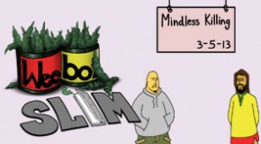 Weebo & Slim – Mindless Killing