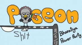 Pigeon Shit #78 – Bhartiya Power Party