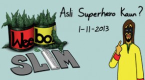Weebo & Slim – Asli Superhero Kaun?