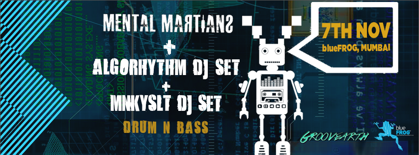 MNKYSLT + ALGORHYTHM + MENTAL MARTIANS  @ Blue Frog