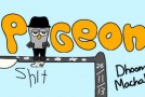 Pigeon Shit #100 – Dhoom Machale?