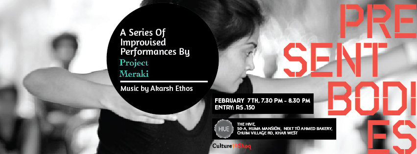 Present Bodies #2 " A Series of Improvised performances by Project Meraki @ The Hive